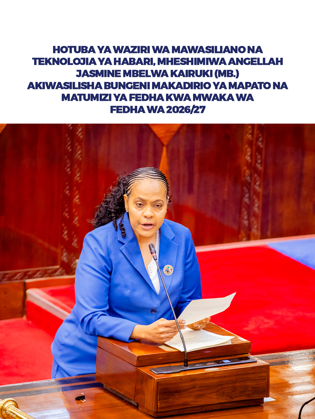 HOTUBA YA WAZIRI WA MAWASILIANO NA TEKNOLOJIA YA HABARI MHESHIMIWA ANGELLAH JASMINE MBELWA KAIRUKI (MB.), AKIWASILISHA BUNGENI MAKADIRIO YA MAPATO NA MATUMIZI YA FEDHA KWA MWAKA WA FEDHA WA 2026/27